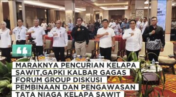 MARAKNYA PENCURIAN KELAPA SAWIT,GAPKI KALBAR GAGAS FORUM GROUP DISKUSI